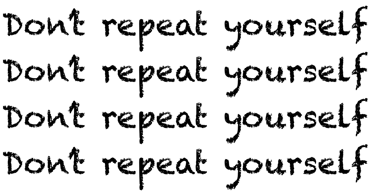 DRY - Don’t repeat yourself